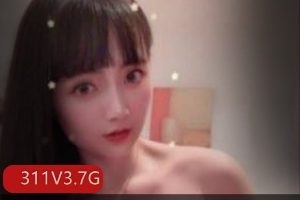 某推高颜值女神互动合集311部3.7G，反差让人舒服